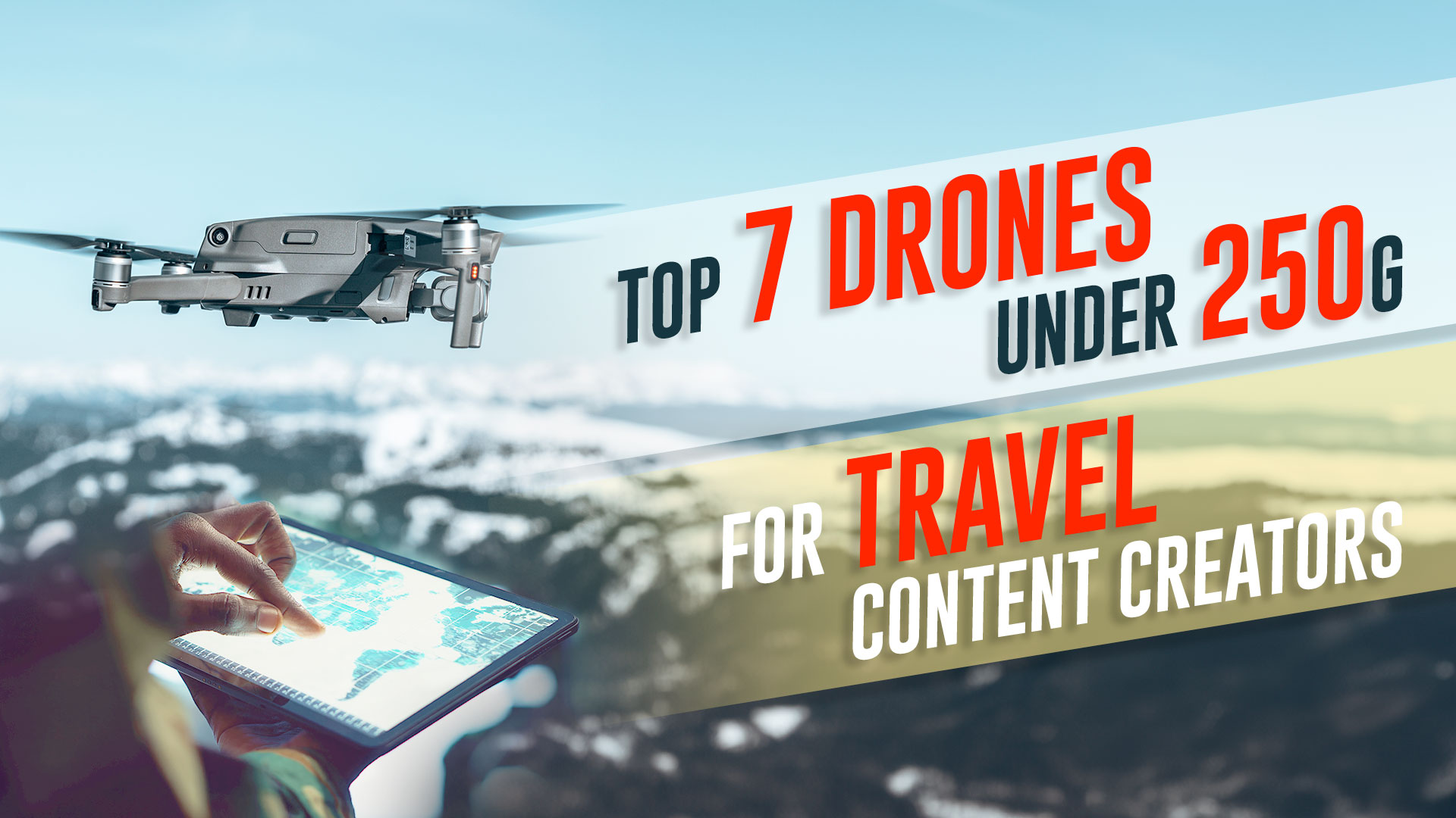 Top 7 Drones You must need for Travel Content Editing