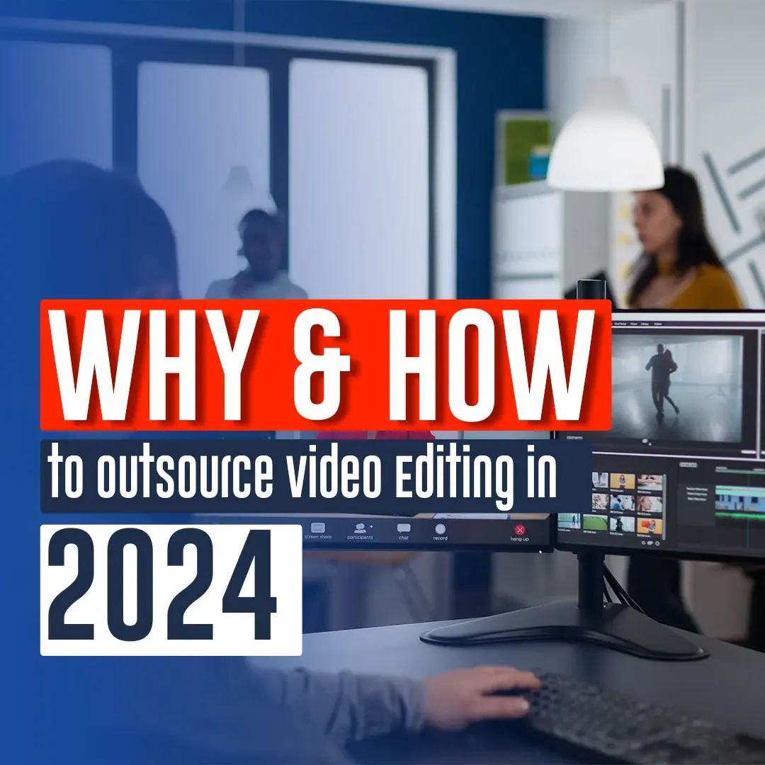 Why-&-How-to-Outsource-Video-Editing-in-2024-Square